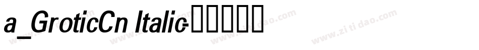 a_GroticCn Italic字体转换